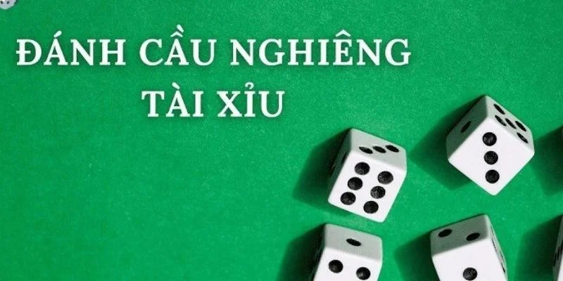 Cầu nghiêng tài xỉu là gì? Cùng K8CC tìm hiểu cách chơi Tài xỉu khi gặp cầu nghiêng